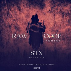 RAW CODE series with STX in the mix on 𝖣𝖨.𝖥𝖬 residency
