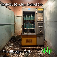 M4RC3L [G.o.R] x Methel Cris - Flaschenpfand Tekk