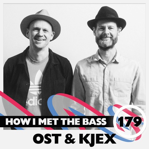 Ost & Kjex - HOW I MET THE BASS #179