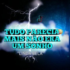 LINDA BELA - TUDO PARECIA MAIS NÃO ERA UM SONHO (FUNK REMIX)