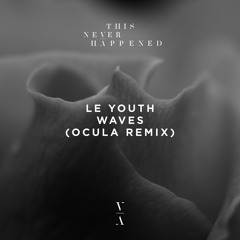 Waves (OCULA Remix) [This Never Happened]