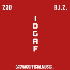 ZOO - IDGAF (feat. B.I.Z.)
