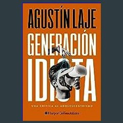 {READ} ⚡ Generación idiota: Una crítica al adolescentrismo (Spanish Edition) download ebook PDF EP
