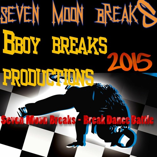 Seven Moon Breaks - Break Dance Battle (2015) sevenmoonbreaks.bandcamp.com/