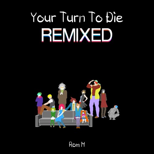 Your Turn to Die: Remixed