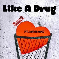 Shemaiah Ft. Maya Miko "Like A Drug"