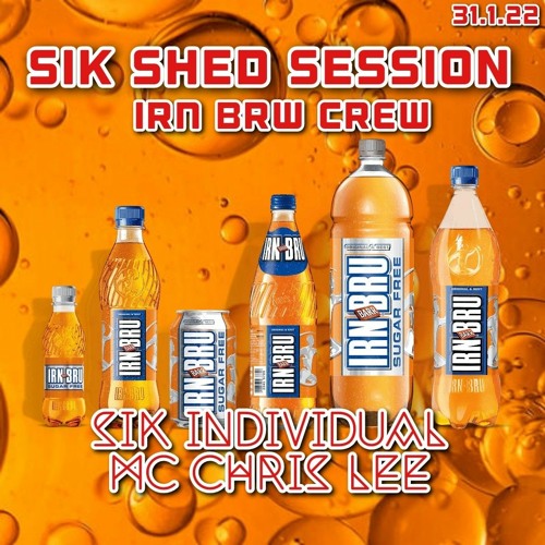 Irn Brw Crew - Sik Individual & Mc Chris Lee (Sick Shed Session's) 31.1.22