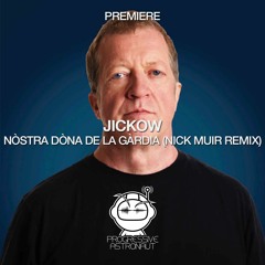 PREMIERE: Jickow - Nòstra Dòna De La Gàrdia (Nick Muir Remix) [Olympe]