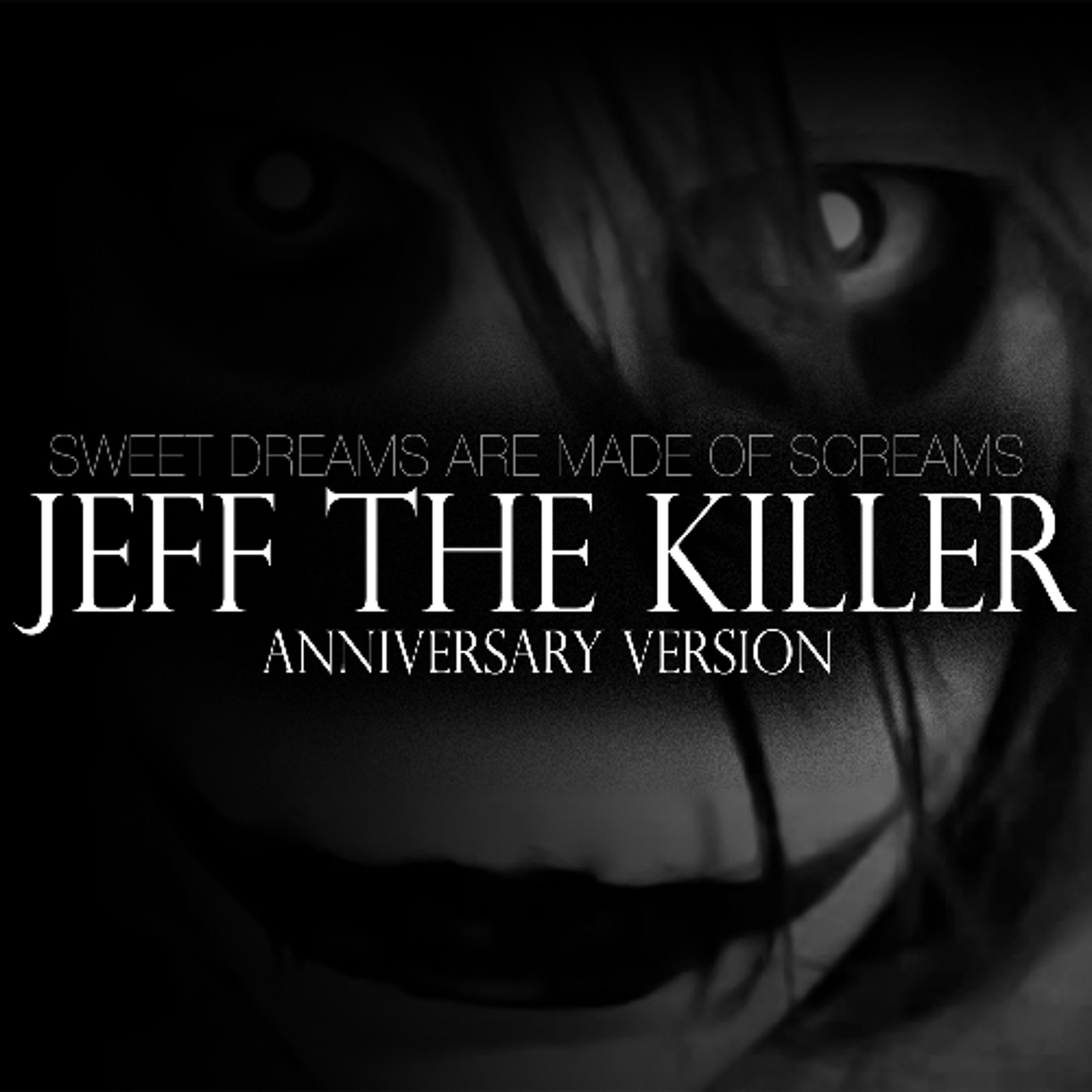 Jeff The Killer (Anniversary Version) Sweet Dreams Are Made of Screams episode artwork