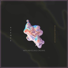 Avence x Ashes and Dreams