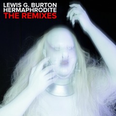 PREMIERE: Lewis G Burton - HERMAPHRODITE (Samantha Togni Remix)