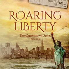 [DOWNLOAD] EBOOK 📭 Roaring Liberty: The Queenstown Series - Book 4 by  Jean Grainger