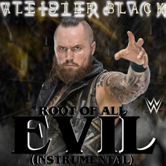 WWE: Root of All Evil (Instrumental) [Aleister Black]