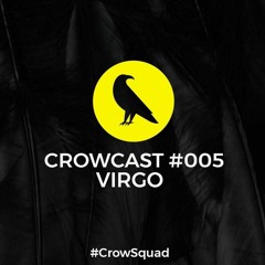 CrowCast #005 · VIRGO