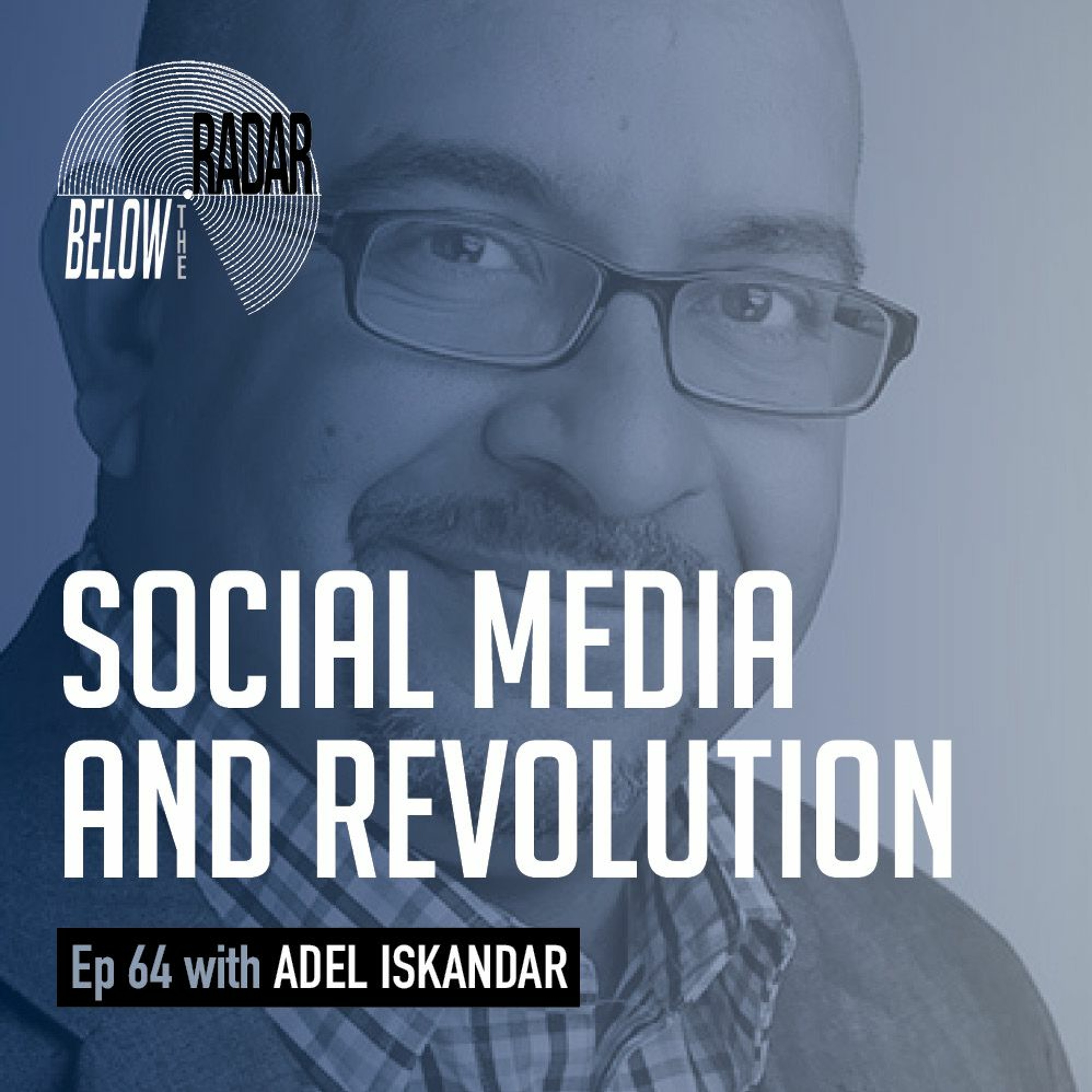 Social Media and Revolution — with Adel Iskandar