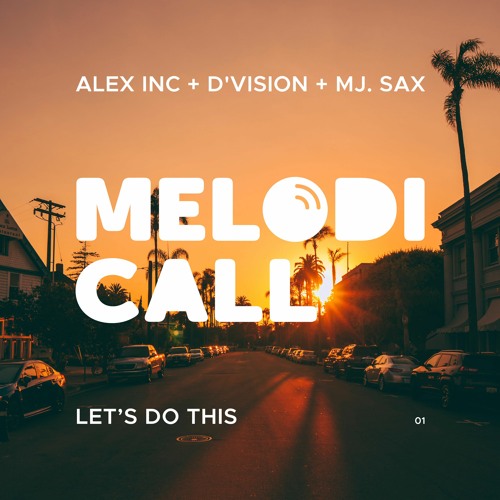 Alex Inc.,  D'Vision, MJ.Sax - Let's Do This