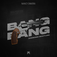 Nancy Sinatra - Bang Bang [Kidsonic Bootleg]