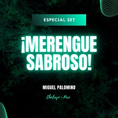 MERENGUE SABROSO! - Dj Miguel Palomino 2022 ( Edición especial )