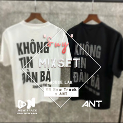 Mixset Suy Đét !! - Vn New Track x ANT