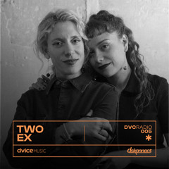 DVCRADIO 005 w/ TWO EX