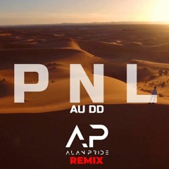 PNL - AU DD (Alan Pride Remix)