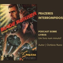 Prazeres Interrompidos #389:  Philip K. Dick - Blade Runner: Perigo Iminente (1968)