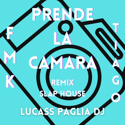 Prende La Camara (Remix Slap House) Tiago X Fmk X Lucass Paglia DJ