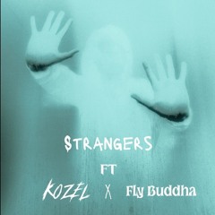 Strangers ft Kozel x Fly Buddha