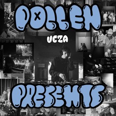 Pollen Presents [004]: Veza