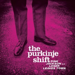The Purkinje Shift - Loser Leaves Town
