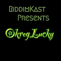 RiddimKast Presents 004: OkregLucky