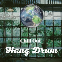 Slow Living Hang Drum (Chill Drums with Nature Sounds)
