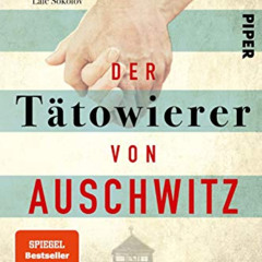 [Free] KINDLE 📪 Der Tätowierer von Auschwitz: Die wahre Geschichte des Lale Sokolov