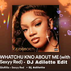 GloRilla & Sexyy Red - WHATCHU KNO ABOUT ME - DJ ADILETTE EDIT