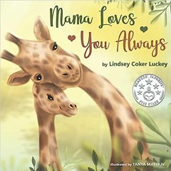 [PDF] Books Mama Loves You Always BY Lindsey Coker Luckey (Author),Tanya Matiikiv (Illustrator)