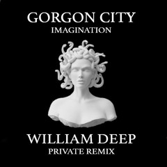 Gorgon City - Imgination (William Deep Private Remix)[FREE DOWNLOAD]
