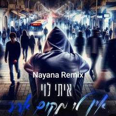איתי לוי - אין לי מקום אחר ( Nayana Remix ).mp3