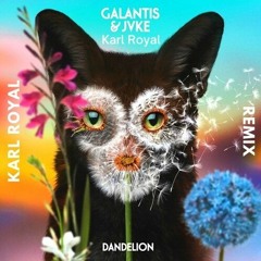 Galantis & JVKE - Dandelion (Karl Royal Remix)