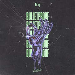 Mr. Fog - Bulletproof