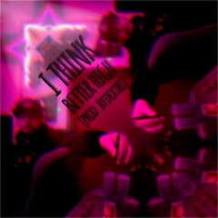 I Think Better High (Prod. by Dextro)