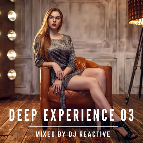 Deep Experience 03 (Mixed by Dj Reactive)