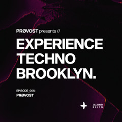 Experience Techno Brooklyn | Episode 006: PRØVOST