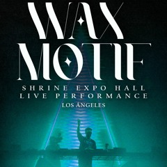 HOUSE OF WAX#090 : Wax Motif Live @ Shrine Expo Hall - LA