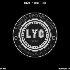 LYC FREEDOWNLOAD 101: Gussi - 2 Much (Edit)