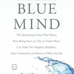 ⚡Audiobook🔥 Blue Mind: The Surprising Science That Shows How Being Near, In, On,