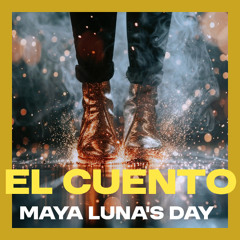 Maya Luna's Day_El Cuento_Hinca Remix