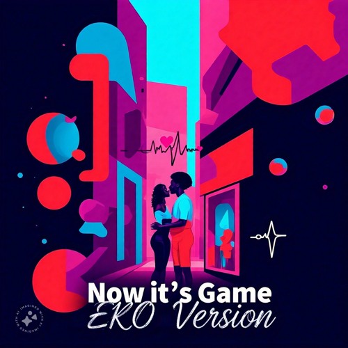 Now It’s Game (EKO Version)