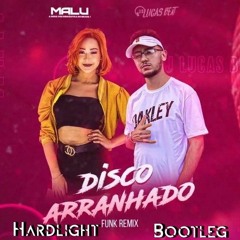 Malu & Dj Lucas-Disco Arranhado (Hardlight Bootleg) downloadclickbuy