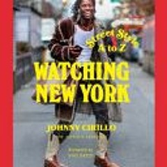 Download PDF Watching New York: Street Style A to Z By Johnny Cirillo