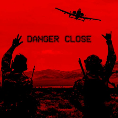 DANGER CLOSE